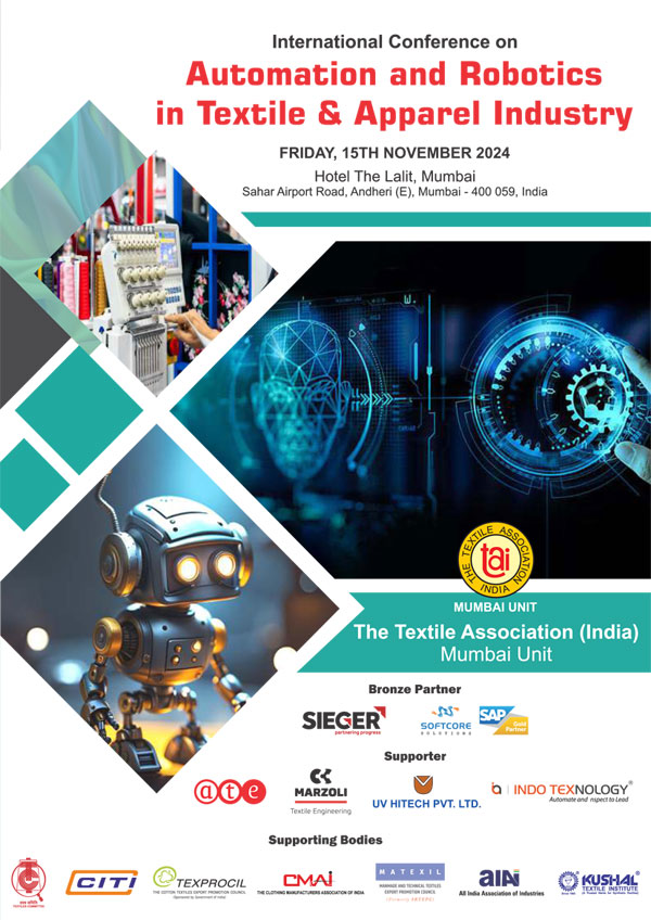 International Conference on</p>
<p>“Automation and Robotics in Textile & Apparel Industry”</p>
<p>Friday, 15th November 2024 at Hotel The Lalit, Mumbai